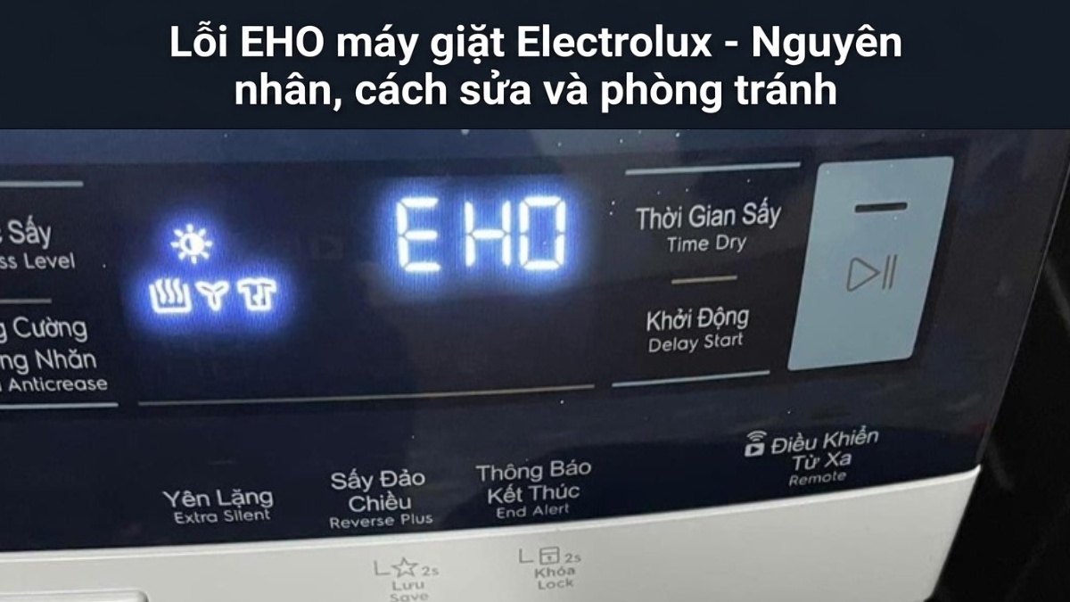 Lỗi EHO máy giặt Electrolux? Nguyên nhân, cách sửa chi tiết